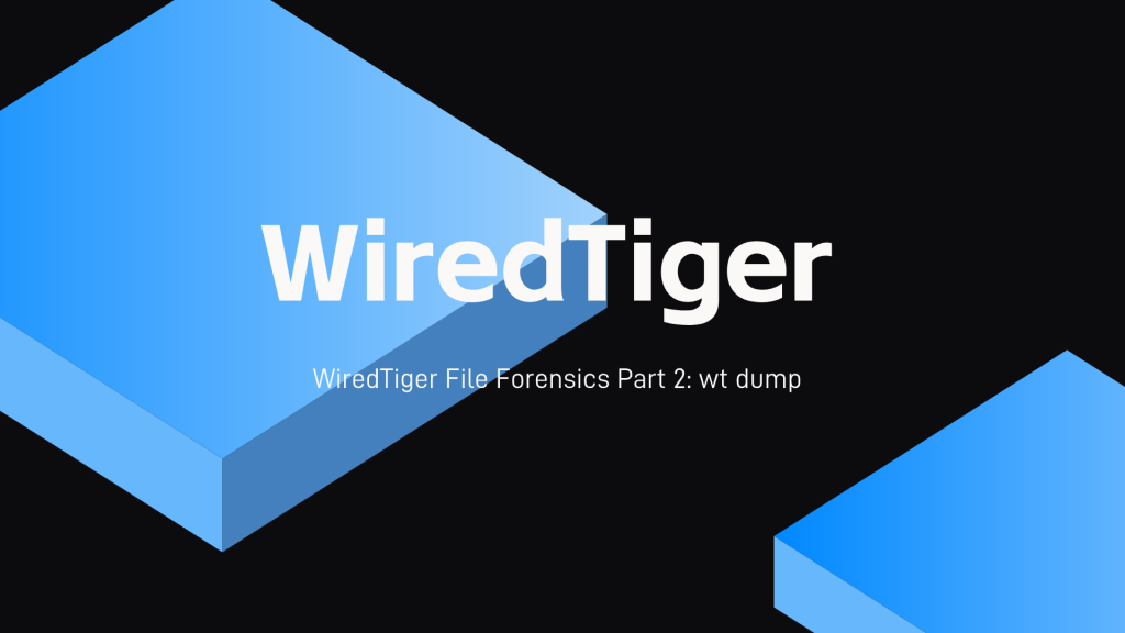 WiredTiger File Forensics Part 2: wt dump